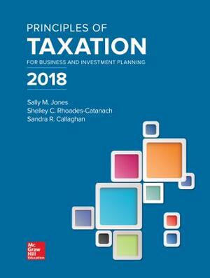 Loose Leaf for Principles of Taxation for Business and Investment Planning 2018 Edition by Sally Jones, Shelley C. Rhoades-Catanach