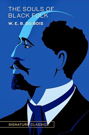 The Souls of Black Folk by W.E.B. Du Bois