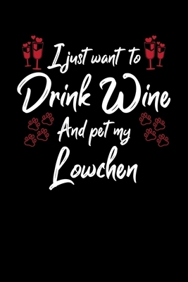 I Just Wanna Drink Wine And Pet My Lowchen by Hopeful Designs