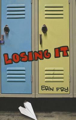 Losing It by Erin Fry