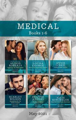 Medical Box Set May 2021/Unlocking the Rebel's Heart/Nurse's One-Night Baby Surprise/A Family Made in Rome/Reawakened by the Italian Surgeon/T by Louisa George, Alison Roberts, Allie Kincheloe, Annie O'Neil, Deanne Anders