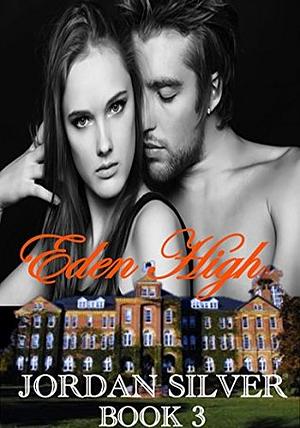 Eden High, Book 3 by Jordan Silver