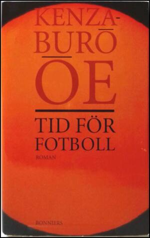 Tid för fotboll by Kenzaburō Ōe