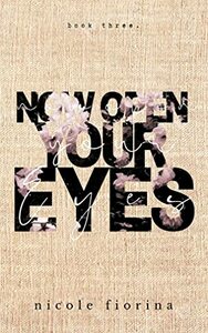 Now Open Your Eyes by Nicole Fiorina