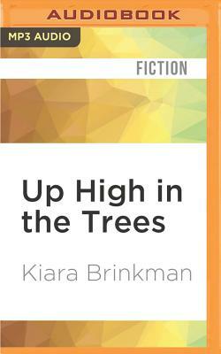 Up High in the Trees by Kiara Brinkman