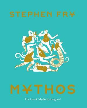 Mythos: The Greek Myths Retold by Stephen Fry