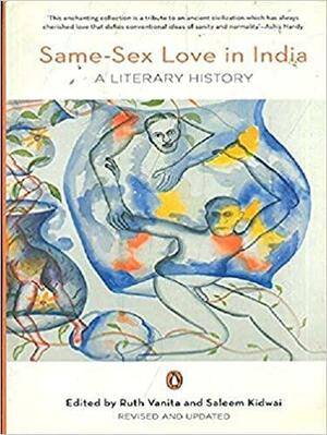 Same-Sex Love in India : A Literary History by Ruth Vanita, Saleem Kidwai