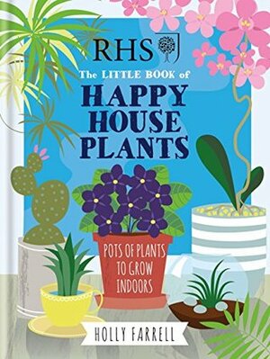 RHS Little Book of Happy Houseplants (Rhs Little Books) by Holly Farrell