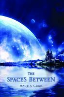 The Spaces Between by Martin D. Gibbs