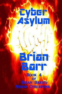 Cyber Asylum by Brian Barr