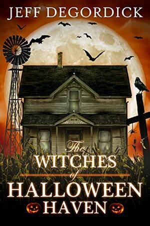 The Witches of Halloween Haven by Jeff DeGordick