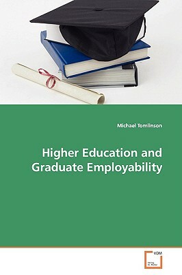Higher Education and Graduate Employability by Michael Tomlinson