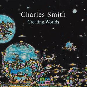 Creating Worlds by Charles Smith