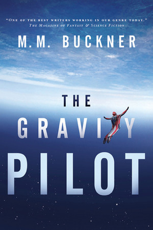 The Gravity Pilot by M.M. Buckner