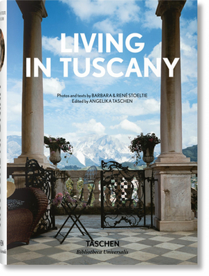 Living in Tuscany by Barbara &. René Stoeltie