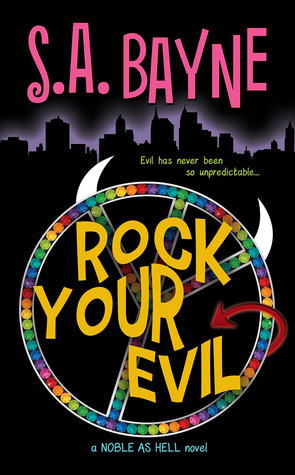 Rock Your Evil (Noble as Hell, #1) by Stephanie Rowe, S.A. Bayne