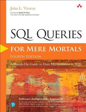 SQL Queries for Mere Mortals: A Hands-On Guide to Data Manipulation in SQL by John L. Viescas