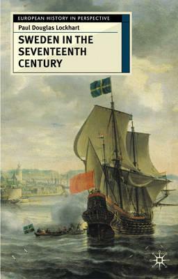 Sweden in the Seventeenth Century by Paul Lockhart