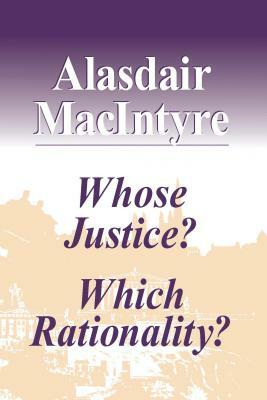 Whose Justice? Which Rationality? by Alasdair MacIntyre