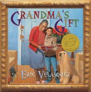 Grandma's Gift by Eric Velásquez