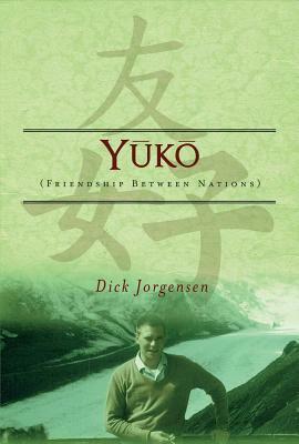 Yuko: Friendship Between Nations by Dick Jorgensen