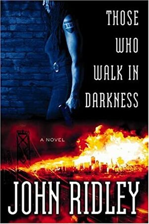 Those Who Walk in Darkness by John Ridley