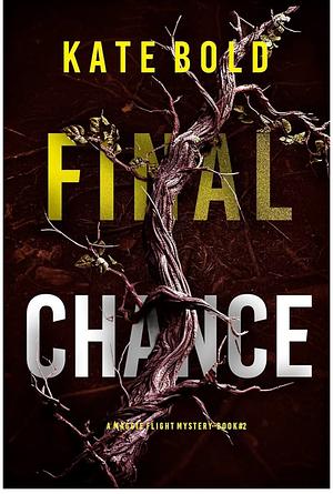 Final Chance (A Maggie Flight Suspense Thriller—Book Two) by Kate Bold