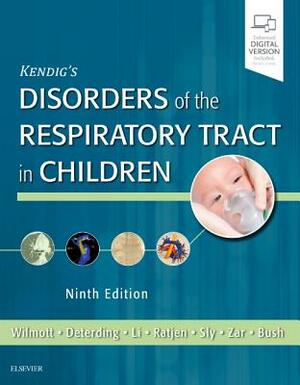 Kendig's Disorders of the Respiratory Tract in Children by Robert W. Wilmott, Andrew Bush, Robin R. Deterding