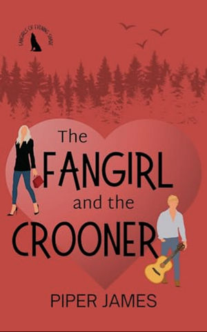 The Fangirl and the Crooner by Piper James