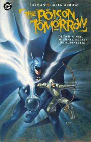 Batman/Green Arrow: The Poison Tomorrow by Josef Rubinstein, Michael Netzer, Todd Klein, Denny O'Neil