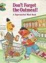 Don't Forget the Oatmeal!(A Supermarket Word Book)Featuring Jim Henson's Sesame Street Muppets by B.G. Ford