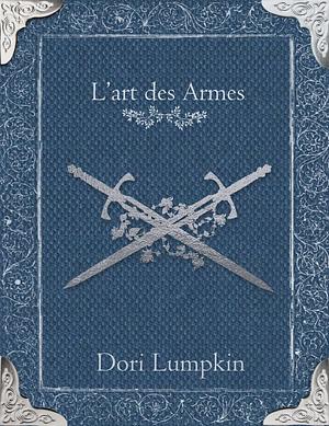 L'art des Armes by Dori Lumpkin