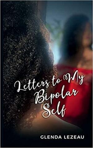 Letters to My Bipolar Self by Anju Hyppolite, Wynnie Lamour