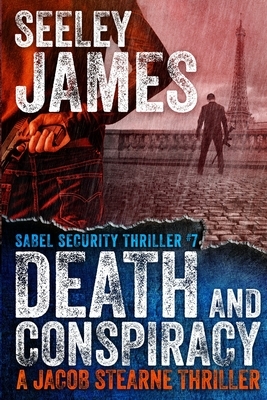 Death and Conspiracy: A Jacob Stearne Thriller by Seeley James