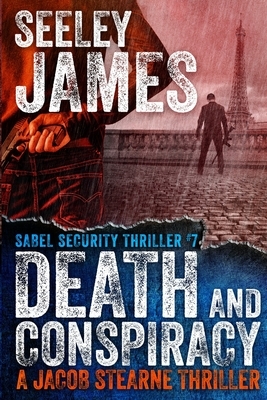 Death and Conspiracy: A Jacob Stearne Thriller by Seeley James