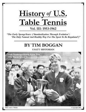 History of U.S. Table Tennis Volume 3 by Tim Boggan