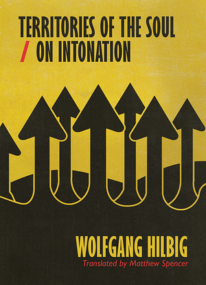 Territories of the Soul / On Intonation by Wolfgang Hilbig