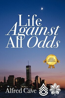 Life Against All Odds by Alfred Cave