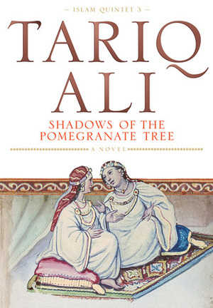 Shadows of the Pomegranate Tree by Tariq Ali