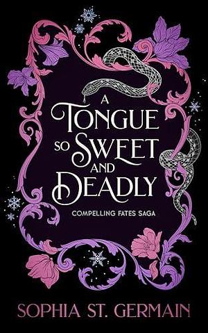 A Tongue so Sweet and Deadly: Compelling Fates Saga by Sophia St. Germain, Sophia St. Germain