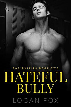 Hateful Bully by Logan Fox