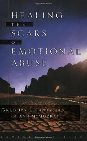Healing the Scars of Emotional Abuse by Ann McMurray, Gregory L. Jantz