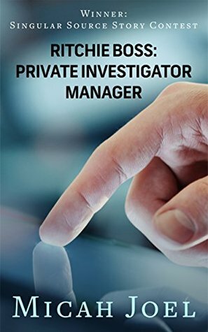 Ritchie Boss: Private Investigator Manager by Micah Joel