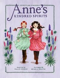 Anne's Kindred Spirits: Inspired by Anne of Green Gables by Kallie George