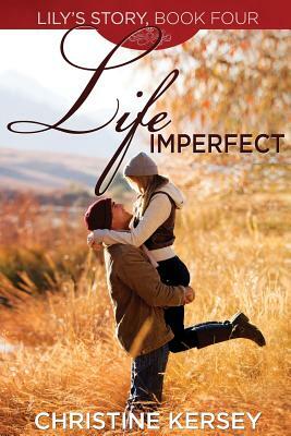 Life Imperfect: (Lily's Story, Book 4) by Christine Kersey