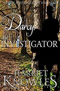 Darcy, the Investigator by Harriet Knowles