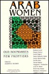 Arab Women: Old Boundaries, New Frontiers by Judith E. Tucker