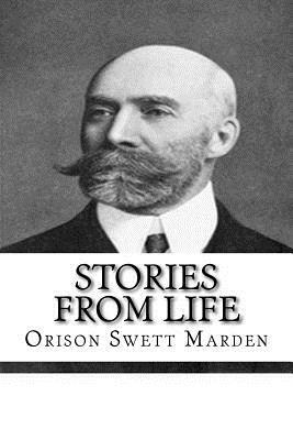 Stories from Life by Orison Swett Marden