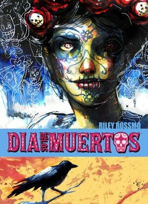 Dia de Los Muertos by Ed Brisson, Kurtis J. Wiebe, Dirk Manning, Jeffrey J. Mariotte, Christopher E. Long, Joshua Williamson, Alex Link, Joe Keatinge, Riley Rossmo, Alexander Grecian, Jean-Paul Csuka