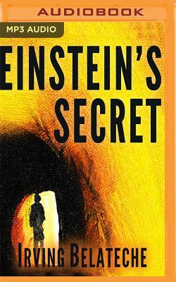 Einstein's Secret by Irving Belateche